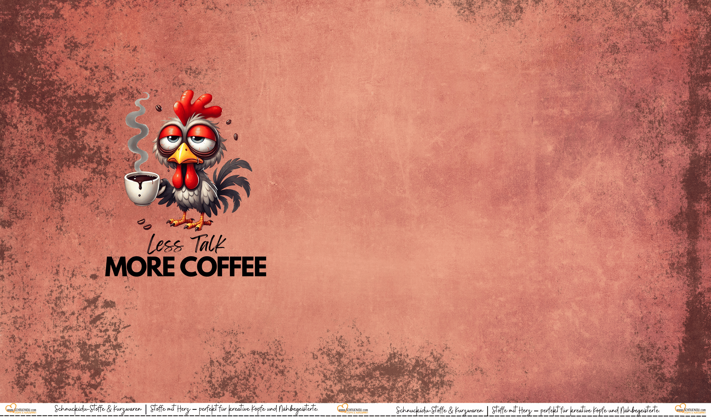 Schnuckidu Eigendesign French Terry Panel Less Talk More Coffee mit müdem Hahn, dampfender Kaffeetasse und rostbraunem Grunge-Hintergrund.