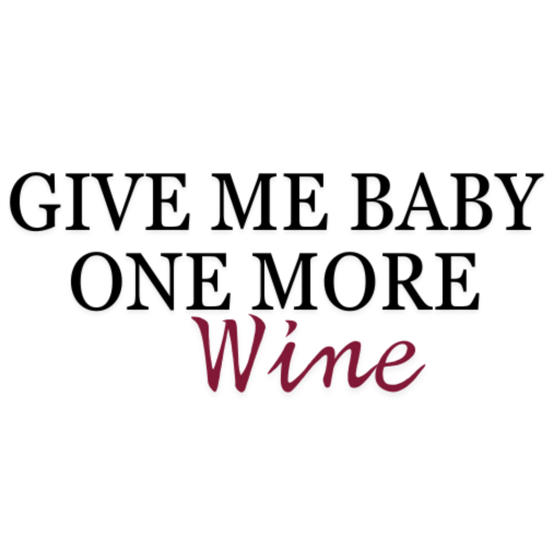 Bügelbild - Plott - Sprüche - Give me Baby one more Wine - 13cm x 5,5cm