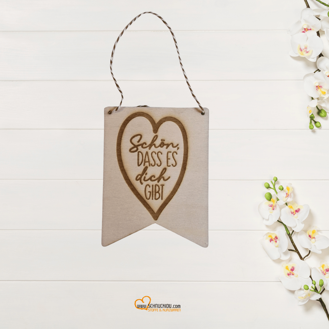 Holzschild - Wimpel - Lasergraviert - 7,6cm x 10cm - Schön, dass es dich gibt