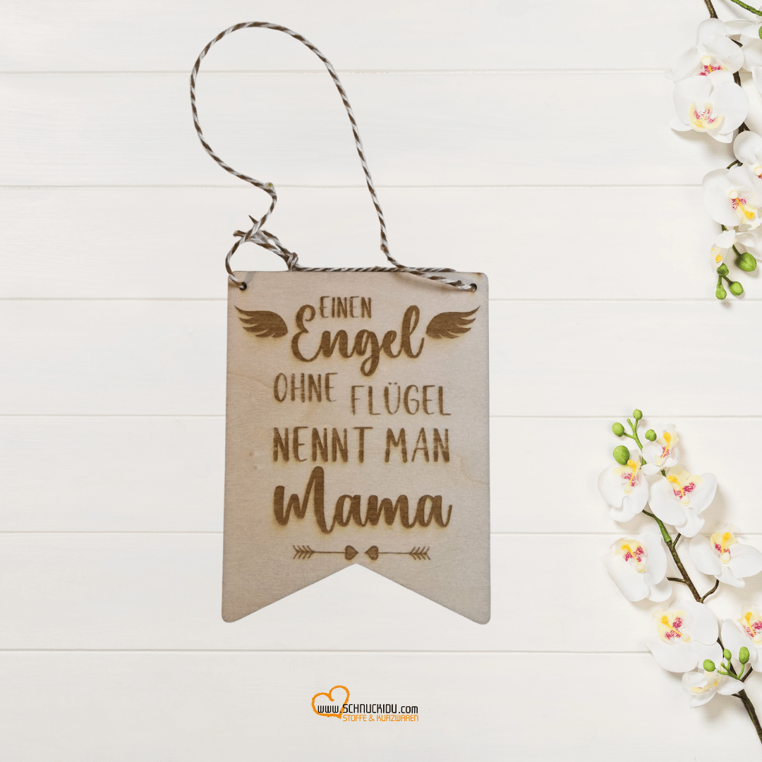 Holzschild - Wimpel - Lasergraviert - 7,6cm x 10cm - Engel ohne Flügel nennt man Mama
