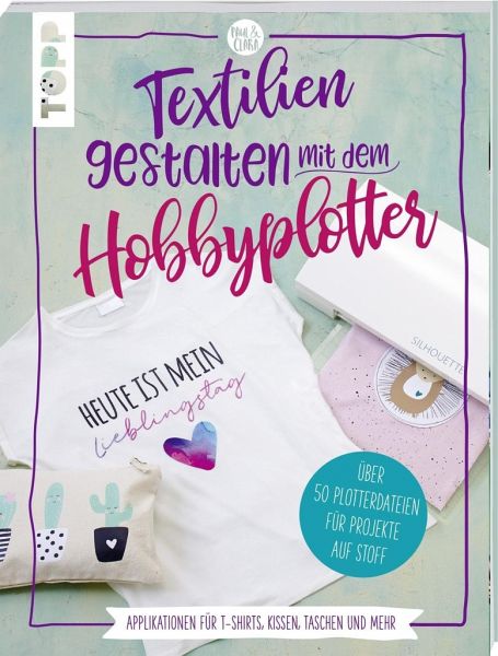 TOPP - Buch - Topp6887 - Sarah Kalweit - Textilien gestalten mit dem Hobbyplotter